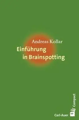 Kollar | Einführung in Brainspotting | Buch | 978-3-8497-0521-3 | www.sack.de