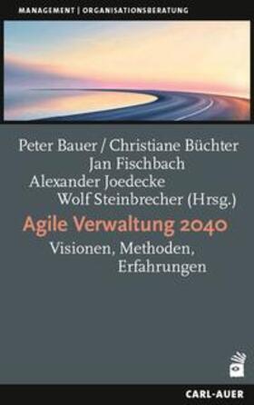 Bauer / Büchter / Fischbach |  Agile Verwaltung 2040 | Buch |  Sack Fachmedien