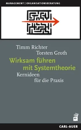 Richter / Groth | Wirksam führen mit Systemtheorie | Buch | 978-3-8497-0593-0 | sack.de