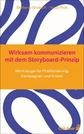 Grubich / Pick |  Wirksam kommunizieren mit dem Storyboard-Prinzip | Buch |  Sack Fachmedien