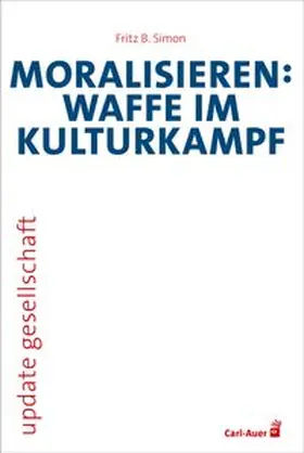 Simon |  Moralisieren: Waffe im Kulturkampf | Buch |  Sack Fachmedien
