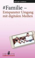 Scholz |  #Familie – Entspannter Umgang mit digitalen Medien | eBook | Sack Fachmedien