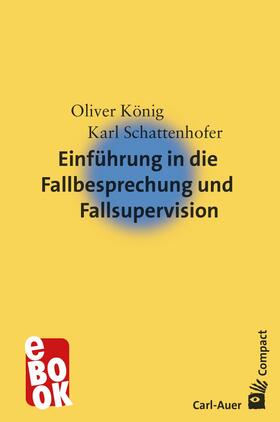 König / Schattenhofer | Einführung in die Fallbesprechung und Fallsupervision | E-Book | sack.de