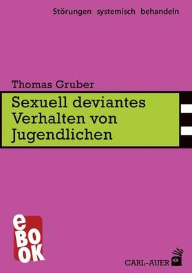 Gruber | Sexuell deviantes Verhalten von Jugendlichen | E-Book | sack.de