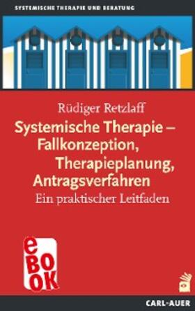 Retzlaff | Systemische Therapie – Fallkonzeption, Therapieplanung, Antragsverfahren | E-Book | sack.de