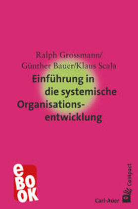 Grossmann / Bauer / Scala | Einführung in die systemische Organisationsentwicklung | E-Book | sack.de