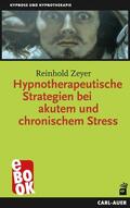 Zeyer |  Hypnotherapeutische Strategien bei akutem und chronischem Stress | eBook | Sack Fachmedien