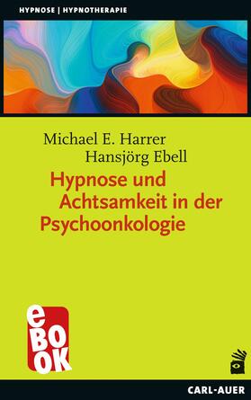 Harrer / Ebell | Hypnose und Achtsamkeit in der Psychoonkologie | E-Book | sack.de