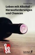 Klein |  Leben mit Alkohol – Herausforderungen und Chancen | eBook | Sack Fachmedien