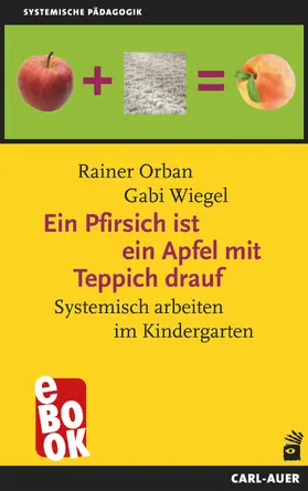Orban / Wiegel |  Ein Pfirsich ist ein Apfel mit Teppich drauf | eBook | Sack Fachmedien