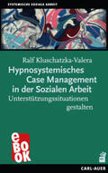 Kluschatzka-Valera |  Hypnosystemisches Case Management in der Sozialen Arbeit | eBook | Sack Fachmedien