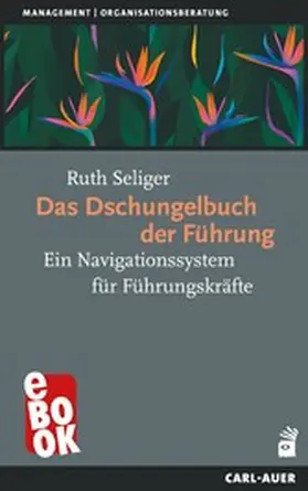 Seliger |  Das Dschungelbuch der Führung | eBook | Sack Fachmedien