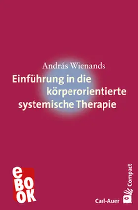 Wienands |  Einführung in die körperorientierte systemische Therapie | eBook | Sack Fachmedien