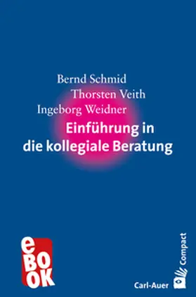 Schmid / Veith / Weidner |  Einführung in die kollegiale Beratung | eBook | Sack Fachmedien