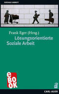 Eger |  Lösungsorientierte Soziale Arbeit | eBook | Sack Fachmedien