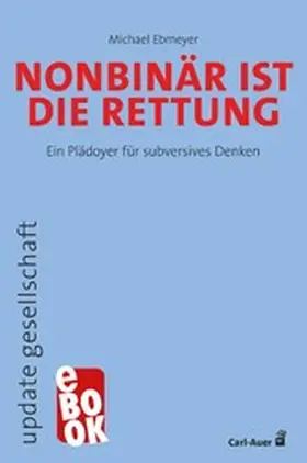 Ebmeyer |  Nonbinär ist die Rettung | eBook | Sack Fachmedien