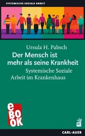 Pabsch |  Der Mensch ist mehr als seine Krankheit | eBook | Sack Fachmedien