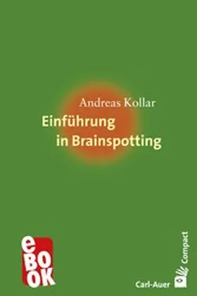 Kollar |  Einführung in Brainspotting | eBook | Sack Fachmedien