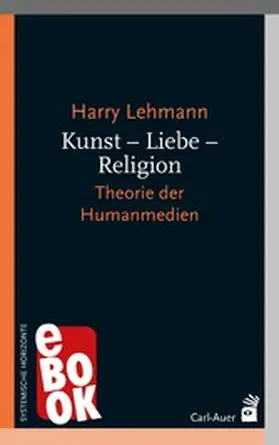 Lehmann |  Kunst – Liebe – Religion | eBook | Sack Fachmedien