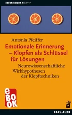 Pfeiffer |  Emotionale Erinnerung – Klopfen als Schlüssel für Lösungen | eBook | Sack Fachmedien