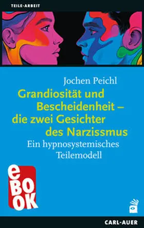 Peichl |  Grandiosität und Bescheidenheit – die zwei Gesichter des Narzissmus | eBook | Sack Fachmedien
