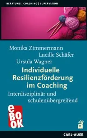 Zimmermann / Schäfer / Wagner |  Individuelle Resilienzförderung im Coaching | eBook | Sack Fachmedien
