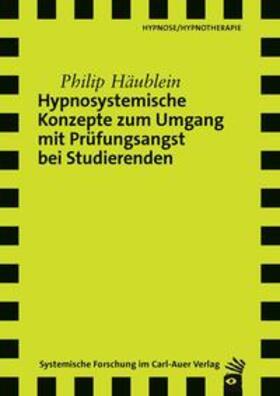 Häublein | Hypnosystemische Konzepte zum Umgang mit Prüfungsangst bei Studierenden | Buch | 978-3-8497-9016-5 | sack.de