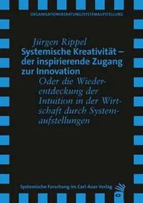 Rippel |  Systemische Kreativität – der inspirierende Zugang zur Innovation | Buch |  Sack Fachmedien