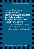 Freienstein |  Ein systemisch-kognitionspsychologischer Ausbildungsrahmen für agiles Business und Executive Coaching | Buch |  Sack Fachmedien