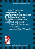 Freienstein |  Ein systemisch-kognitionspsychologischer Ausbildungsrahmen für agiles Business und Executive Coaching | eBook | Sack Fachmedien