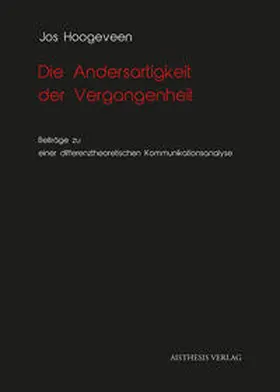 Hoogeveen / Burgers / Mann |  Die Andersartigkeit der Vergangenheit | Buch |  Sack Fachmedien