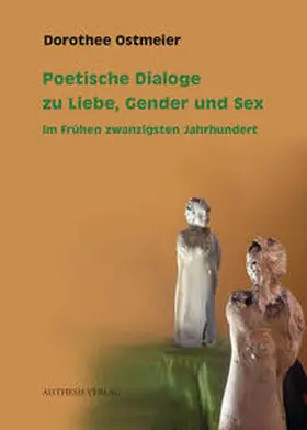 Ostmeier |  Poetische Dialoge zu Liebe, Gender und Sex im frühen zwanzigsten Jahrhundert | Buch |  Sack Fachmedien