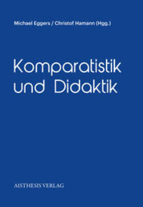 Eggers / Hamann | Komparatistik und Didaktik | Buch | 978-3-8498-1164-8 | sack.de