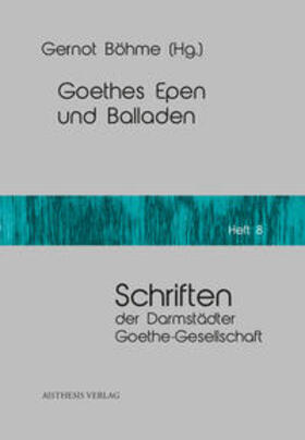 Böhme |  Goethes Epen und Balladen | Buch |  Sack Fachmedien