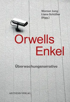 Jung / Schüller / Ellenbruch | Orwells Enkel | Buch | 978-3-8498-1359-8 | sack.de