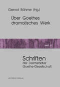 Böhme / Leuschner / Reinhardt |  Über Goethes dramatisches Werk | Buch |  Sack Fachmedien