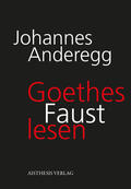 Anderegg |  Goethes Faust lesen | Buch |  Sack Fachmedien