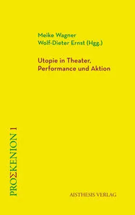 Wagner / Ernst / Drewes |  Utopie in Theater, Performance und Aktion | Buch |  Sack Fachmedien