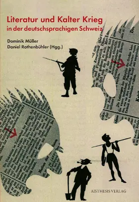 Müller / Rothenbühler / Weichlein |  Literatur und Kalter Krieg in der deutschsprachigen Schweiz | Buch |  Sack Fachmedien