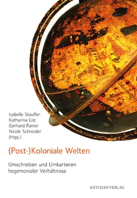 Stauffer / List / Rainer |  (Post-)Koloniale Welten | Buch |  Sack Fachmedien