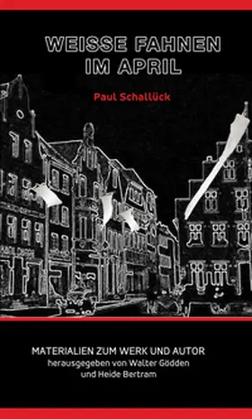 Schallück / Gödden / Bertram |  Paul Schallück - Weiße Fahnen im April | Buch |  Sack Fachmedien
