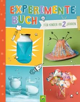 Roth / Schwager & Steinlein Verlag |  Experimente-Buch für Kinder ab 2 Jahren. Gemeinsam forschen und spielerisch fördern. | Buch |  Sack Fachmedien