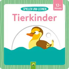 Teller / Schwager & Steinlein Verlag |  Spielen und Lernen • Tierkinder | Buch |  Sack Fachmedien