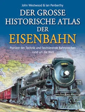 Westwood | Der große historische Atlas der Eisenbahn | Buch | 978-3-85003-397-8 | www.sack.de