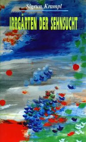 Krampl | Irrgärten der Sehnsucht | Buch | 978-3-85013-308-1 | sack.de