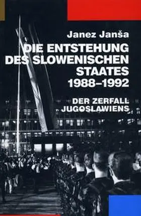 Janša |  Die Entstehung des slowenischen Staates 1988-1992 | Buch |  Sack Fachmedien