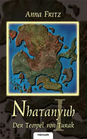 Fritz |  Nhatanyuh I – Der Tempel von Turak | Buch |  Sack Fachmedien