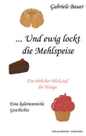 Bauer |  ... Und ewig lockt die Mehlspeise | Buch |  Sack Fachmedien