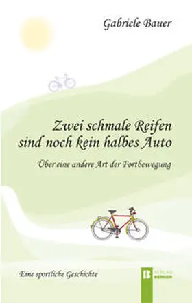Bauer |  Zwei schmale Reifen sind noch kein halbes Auto | Buch |  Sack Fachmedien