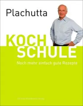 Plachutta |  Plachutta Kochschule 2 | Buch |  Sack Fachmedien